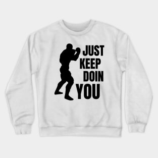 Just Keep Doin You - Boxer Silhouette Black Text Crewneck Sweatshirt